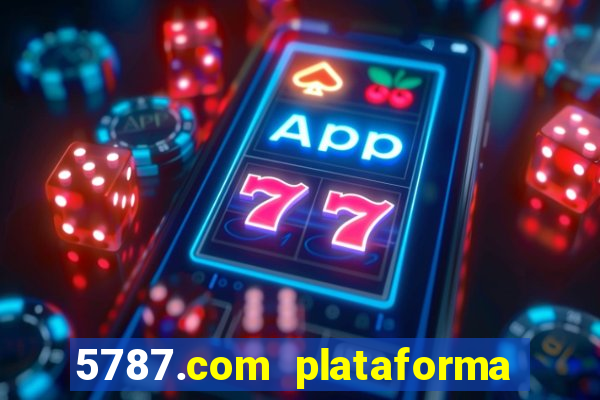 5787.com plataforma de jogos